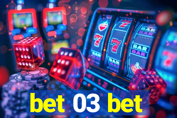 bet 03 bet